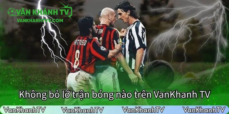 LTĐ đảm bảo bạn không bỏ lỡ bất kỳ trận bóng nào